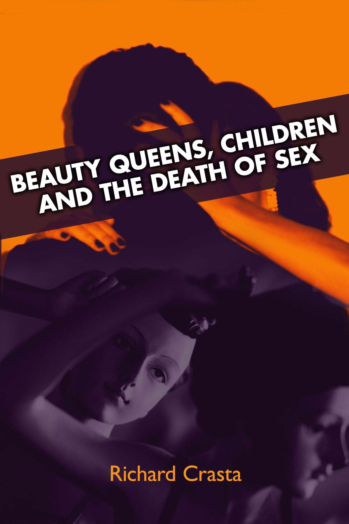 Beauty Queens, Children, and the Death of Sex • Download book