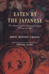 Eaten by the Japanese: The Memoir of an Unknown Indian Prisoner of War